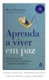 Aprenda a Viver em Paz - Pensamentos Para Encarar - a Vida C