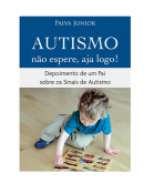 Autismo, Não Espere, Aja Logo!