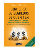 Dinheiro: Os Segredos de Quem Tem   - Gustavo Cerbasi