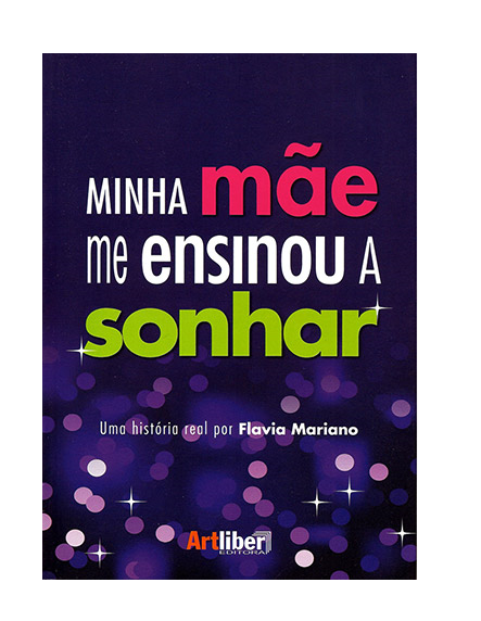 Minha Mãe Me Ensinou A Sonhar - Flavia Mariano