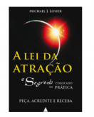 A Lei da Atração - O Segredo - Rhonda Byrne