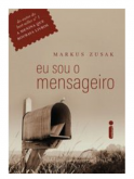 Eu Sou o Mensageiro   - Markus Zusak