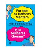 Por Que Os Homens Mentem E As Mulheres Choram   - Allan Peas