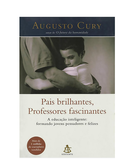 Pais Brilhantes, Professores Fascinantes - Augusto Cury