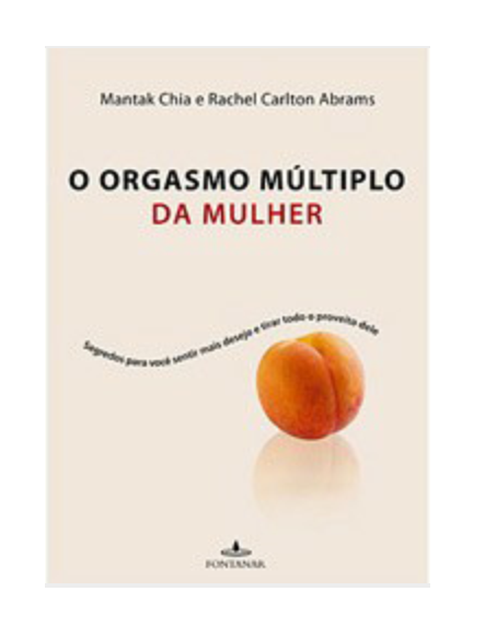 O Orgasmo Múltiplo da Mulher - Mantak Chia