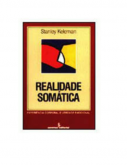 Realidade Somatica   - Stanley Keleman