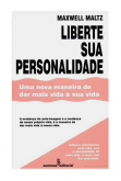 Liberte Sua Personalidade   - Maxwell Maltz
