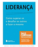 Liderança - como Superar-se e Desafiar Outros a Fazer o Mesm